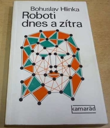 Bohuslav Hlinka - Roboti dnes a zítra (1977)