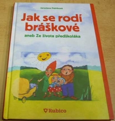 Jaroslava Paštiková - Jak se rodí bráškové aneb Ze života předškoláka (2007)