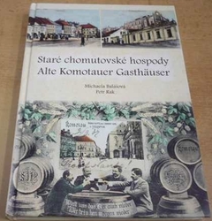 Michaela Balášová - Staré chomutovské hospody/Alte Komotauer Gasthauser (2006) dvijjazyčná CZ. D.
