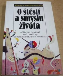 Mihaly Csikszentmihalyi - O štěstí a smyslu života (1996)
