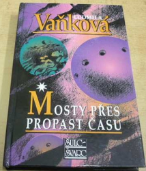 Ludmila Vaňková - Mosty přes propast času (2006)