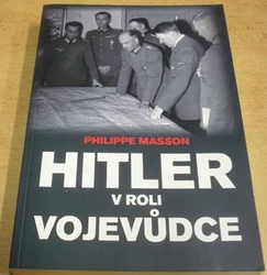 Philippe Masson - Hitler v roli vojevůdce (2009)