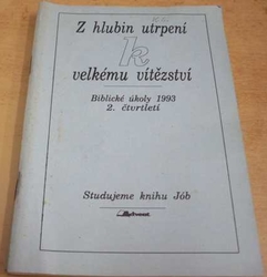 Z hlubin utrpení k velkému vítězství. Biblické úkoly 1993 2. čtvrtletí. Studujeme knihu Jób (1993)