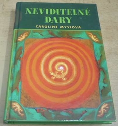 Caroline Myssová - Neviditelné dary (2006)