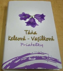 Táňa Keleová-Vasilková - Priatelky (2017) slovensky