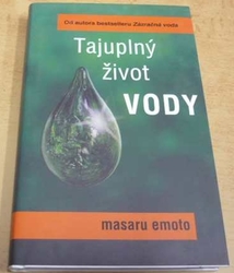 Masaru Emoto - Tajuplný život vody (2005)