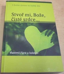 Vlastimil Furst - Stvoř mi, Bože, čisté srdce (2015)