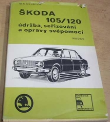 M. R. Cedrych - Škoda 105/120 údržba, seřizování a opravy svépomocí (1980)