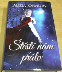 Alissa Johnson - Štěstí nám přálo (2019)