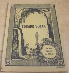 Felix Vondruška - Eduard Vojan. Jeho život a dílo