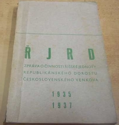 ŘJRD. Zpráva o činnosti říšské jednoty republikánského dorostu Československého venkova č. I. až VII. 1935 - 1937 (1937) převazba