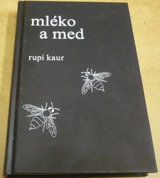 Rupi Kaur - Mléko a med (2017)