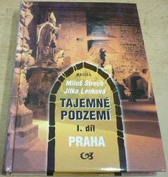 Miloš Štraub - Tajemné podzemí I. - Praha (2005)