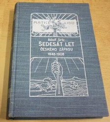 Adolf Srb - Šedesát let českého zápasu 1848 - 1908 (1908)