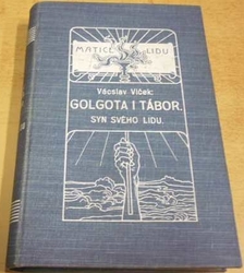 Vácslav Vlček - Golgota i Tábor. Syn svého lidu (1904)