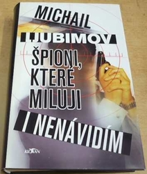 Michail Ljubimov - Špioni, které miluji i nenávidím (2001)