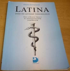 Vlasta Seinerová - Latina pro střední školy se zdravotnickým zaměřením - Úvod do latinské terminologie (2010)