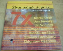 Bohuslav Šnajder - Život sedmkrát jinak (2006)