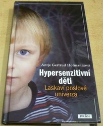 Antje Gertrud Hofmann - Hypersenzitivní děti - laskaví poslové univerza (2014)