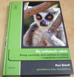 Marc Bekoff - Na zvířatech záleží (2009)