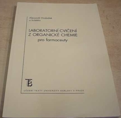 Alexandr Hrabálek - Laboratorní cvičení z organické chemiepro farmaceuty (2004)