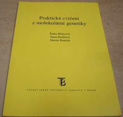 Šárka Holasová - Praktická cvičení z molekulární genetiky (2006)