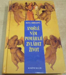 Alexa Kriele - Andělé nám pomáhají zvládat život (2006)