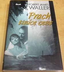 Robert James Waller - Prach tisíce cest (2008)