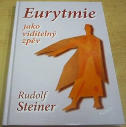 Rudolf Steiner - Eurytmie jako viditelný zpěv (2012)