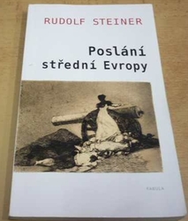 Rudolf Steiner - Poslání Střední Evropy (2016)