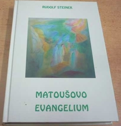 Rudolf Steiner - Matoušovo evangelium (2006)
