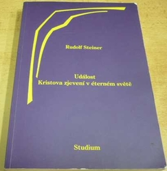 Rudolf Steiner - Událost Kristova zjevení v éterném světě (2010)