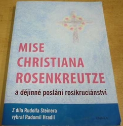 Rudolf Steiner - Mise Christiana Rosenkreutze a dějinné poslání rosikruciánství (2016)