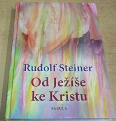 Rudolf Steiner - Od Ježíše ke Kristu (2011)