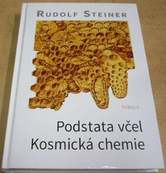 Rudolf Steiner - Podstata včel - kosmická chemie (2016)
