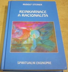 Rudolf Steiner - Reinkarnace a racionalita (2009)