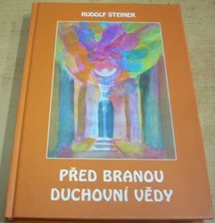 Rudolf Steiner - Před branou duchovní vědy (2006)