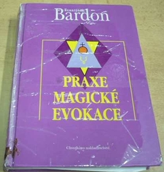 František Bardon - Praxe magické evokace (1998)