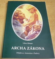 Libor Rösner - Archa zákona: příběh sv. Antonína z Padovy (2014)