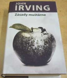 John Irving - Zásady muštárne (2013)