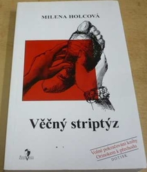 Milena Holcová - Věčný striptýz (2008)