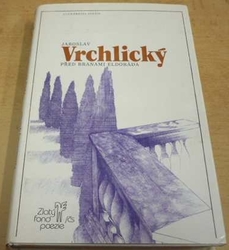 Jaroslav Vrchlický - Před branami Eldoráda (1983) 
