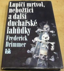 Frederick Drimmer - Lupiči mrtvol, nebožtíci a další duchařské lahůdky (1994)