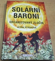 Alena Vitásková - Solární baroni I - Organizovaný zločin (2017)