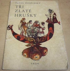 Pavol Dobšinský - Tři zlaté hrušky (1958)