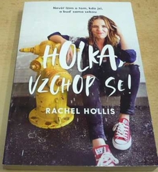 Rachel Hollis - Holka, vzchop se! – Nevěř lžím o tom, kdo jsi, a buď sama sebou (2020)