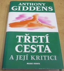 Anthony Giddens - Třetí cesta a její kritici (2004)