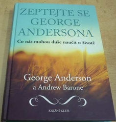 George W. Anderson - Zeptejte se George Andersona - Co nás mohou duše naučit o životě (2014)