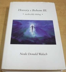 Neale Donald Walsch - Hovory s Bohem III. – Neobvyklý dialog (1999)