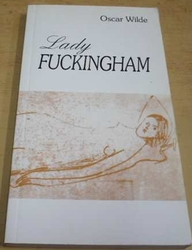 Oscar Wilde - Lady Fuckingham (1999)